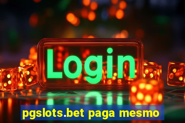 pgslots.bet paga mesmo